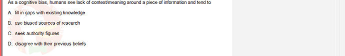 ITE302c_FA24_FE_768765_1 - (Choose 1 answer)   As a cognitive bias, humans see lack of context/meaning around a piece