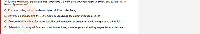 MKT304_FA24_FE_793890_1 - (Choose 1 answer)   Which of the following statements best describes the difference between personal selling