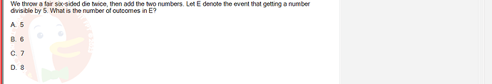 MAS291_SU24_FE_165303_1 - (Choose 1 answer)   We throw a fair six-sided die twice, then add the two numbers.