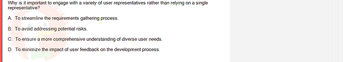 SWR302_FA24_FE_601568_1 - (Choose 1 answer)   Why is it important to engage with a variety of user representatives