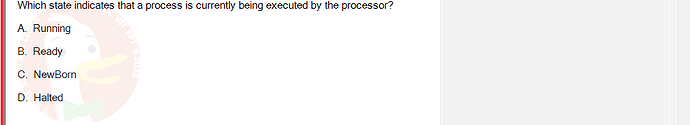 CEA201_SU24_RE_823913_1 - (Choose 1 answer)   Which state indicates that a process is