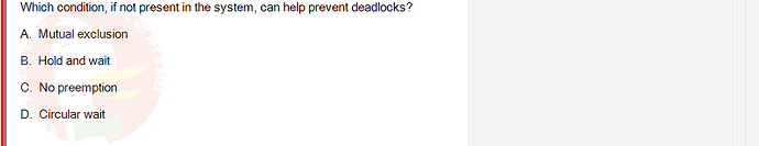 OSG202_FA24_FE_307014_1 - (Choose 1 answer)   Which condition, if not present in the system, can