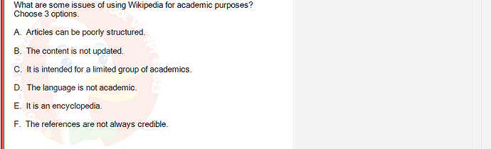 SSL101c_SU24_FE_749589_1 - (Choose 3 answers)   What are some issues of using Wikipedia for academic purposes? Choose 3 options. A.