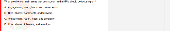 DMS301m_SU24_FE_905878_1 - (Choose 1 answer)   What are the four main areas that your social media KPIs should