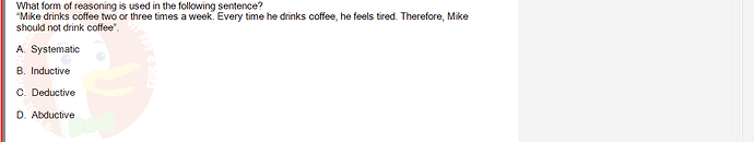 SSL101c_SU24_FE_749589_1 - (Choose 1 answer)   What form of reasoning is used in the following sentence? "Mike drinks coffee