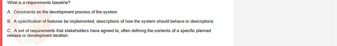 SWR302_SU24_RE_719186_1 - (Choose 1 answer)   What is a requirements baseline? A. Constraints on the development process of the