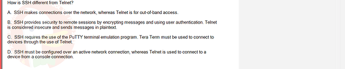 NWC204_SU24_FE_635748_1 - (Choose 1 answer)   How is SSH different from Telnet? A. SSH makes connections over the network,