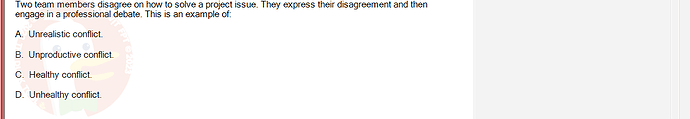 PMG201c_FA24_FE_187476_1 - (Choose 1 answer)   Two team members disagree on how to solve a project issue. They