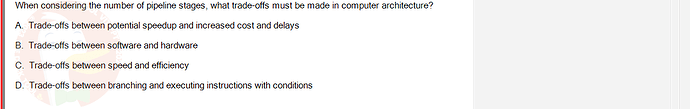 CEA201_SU24_RE_823913_1 - (Choose 1 answer)   When considering the number of pipeline stages, what trade-offs must be made