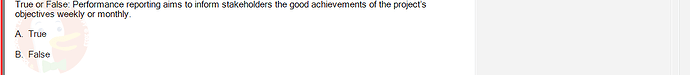 PMG201c_SU24_2_30201_1 - (Choose 1 answer)   True or False: Performance reporting aims to inform