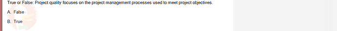 PMG201c_FA24_FE_187476_1 - (Choose 1 answer)   True or False: Project quality focuses on