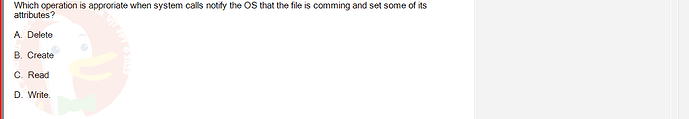 OSG202_SU24_RE_856410_1 - (Choose 1 answer)   Which operation is approriate when system calls notify the OS