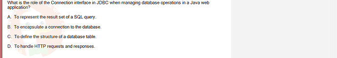 PRJ301_SU24_RE_714501_1 - (Choose 1 answer)   What is the role of the Connection interface in JDBC when managing