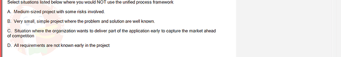 SWE201c_SP25_RE_519519_1 - (Choose 1 answer)   Select situations listed below where you would NOT use the unified process