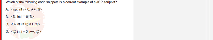 PRJ301_SU24_RE_714501_1 - (Choose 1 answer)   Which of the following code snippets is a correct example of a