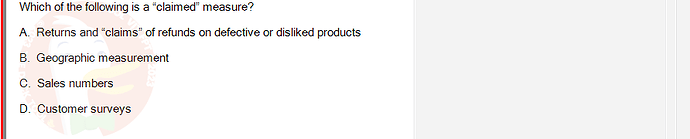 DMA301m_FA24_FE_612180_1 - (Choose 1 answer)   Which of the following is a "claimed" measure? A. Returns and