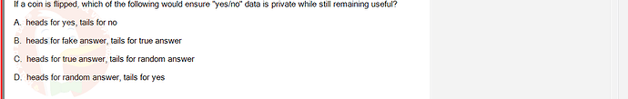ITE302c_FA24_RE_816089_1 - (Choose 1 answer)   If a coin is flipped, which of the following would ensure "yes/no"
