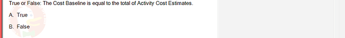 PMG201c_FA24_FE_187476_1 - (Choose 1 answer)   True or False: The Cost Baseline is