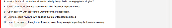 ITE302c_FA24_FE_768765_1 - (Choose 1 answer)   At what point should ethical consideration ideally be applied to emerging technologies? A.