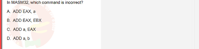 CEA201_SU24_RE_823913_1 - (Choose 1 answer)   In MASM32, which command is incorrect? A. ADD