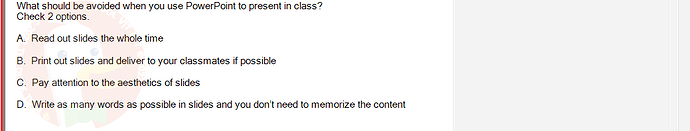 SSL101c_SU24_FE_749589_1 - (Choose 2 answers)   What should be avoided when you use PowerPoint to present in class? Check