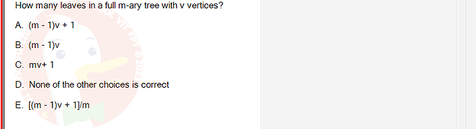 MAD101_FA24_RE_330075_1 - (Choose 1 answer)   How many leaves in a full m-ary tree with v vertices? A.