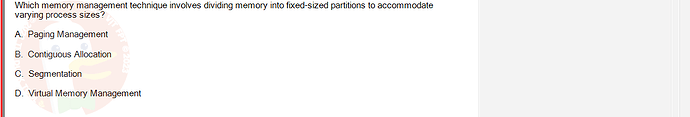 OSG202_SU24_RE_856410_1 - (Choose 1 answer)   Which memory management technique involves dividing memory into fixed-sized