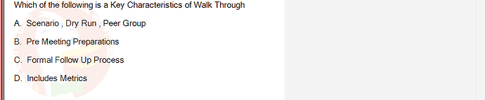 SWT301_SU24_RE_587839_1 - (Choose 1 answer)   Which of the following is a Key Characteristics of Walk Through A.