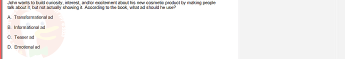 MKT304_FA24_FE_793890_1 - (Choose 1 answer)   John wants to build curiosity, interest, and/or excitement about his new cosmetic