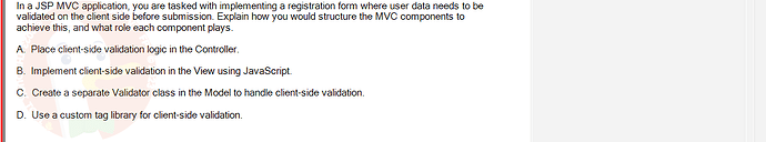 PRJ301_SU24_FE_934101_1 - (Choose 1 answer)   In a JSP MVC application, you are tasked with implementing a registration