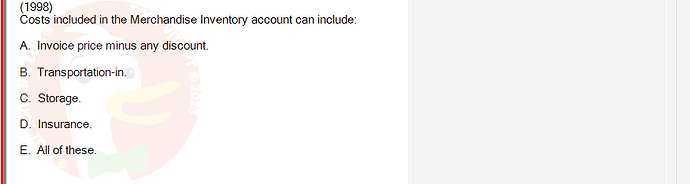 ACC101_FA24_RE_922728_1 - (Choose 1 answer)   (1998) Costs included in the Merchandise Inventory account can