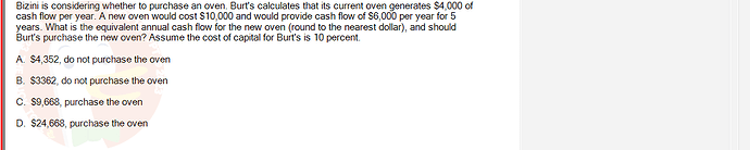 FIN202_SU24_FE_339519_1 - (Choose 1 answer)   Bizini is considering whether to purchase an oven. Burt's calculates that its