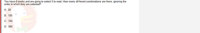 MAS202_FA24_FE_694699_1 - (Choose 1 answer)   You have 6 books and are going to select 3 to read.