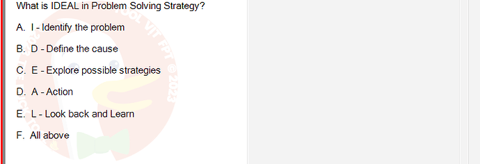 SSL101c_SU24_RE_918145_1 - (Choose 1 answer)   What is IDEAL in Problem Solving Strategy? A. I - Identify the problem B.