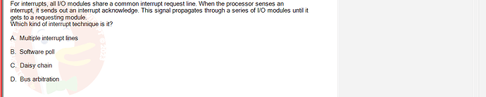 CEA201_SU24_RE_823913_1 - (Choose 1 answer)   For interrupts, all I/O modules share a common interrupt request line. When