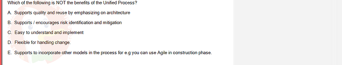 SWE201c_SU24_TE1_193193_1 - (Choose 1 answer)   Which of the following is NOT the benefits of the Unified Process? A.