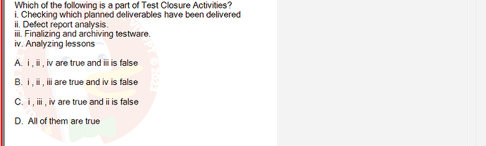 SWT301_SU24_RE_587839_1 - (Choose 1 answer)   Which of the following is a part of Test Closure Activities? i. Checking