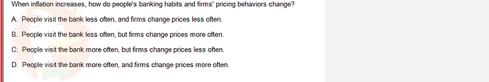 ECO121_FA24_FE_429504_1 - (Choose 1 answer)   When inflation increases, how do people's banking habits and firms' pricing behaviors