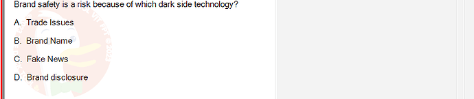 DMA301m_FA24_FE_612180_1 - (Choose 1 answer)   Brand safety is a risk because of which