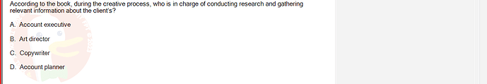 MKT304_FA24_FE_793890_1 - (Choose 1 answer)   According to the book, during the creative process, who is in charge