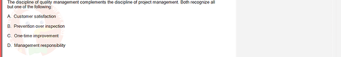 PMG201c_SU24_2_30201_1 - (Choose 1 answer)   The discipline of quality management complements the discipline of project management. Both