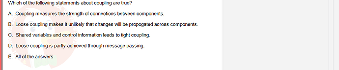 SWE201c_SU24_TE1_193193_1 - (Choose 1 answer)   Which of the following statements about coupling are true? A. Coupling measures the