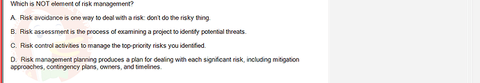 SWR302_FA24_FE_601568_1 - (Choose 1 answer)   Which is NOT element of risk management? A. Risk avoidance is one way