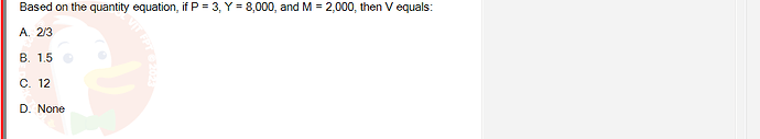 ECO121_FA24_FE_429504_1 - (Choose 1 answer)   Based on the quantity equation, if P = 3, Y