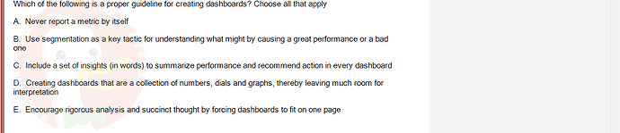 DMA301m_FA24_FE_612180_1 - (Choose 4 answers)   Which of the following is a proper guideline for creating dashboards? Choose