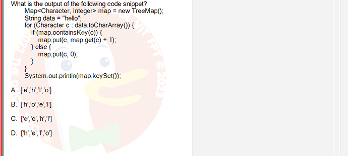 PRO192_FA24_FE_890647_1 - (Choose 1 answer)   What is the output of the following code snippet? Map<Character, Integer> map =