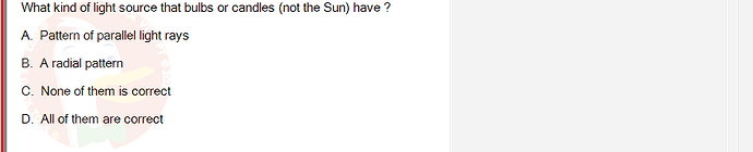 PST202_FA24_FE_890313_1 - (Choose 1 answer)   What kind of light source that bulbs or candles (not the Sun)