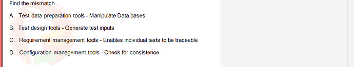 SWT301_SU24_RE_587839_1 - (Choose 1 answer)   Find the mismatch A. Test data preparation tools - Manipulate Data bases B. Test