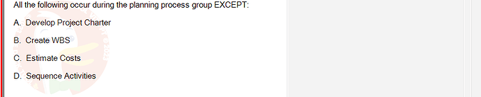 PMG201c_SU24_2_30201_1 - (Choose 1 answer)   All the following occur during the planning process