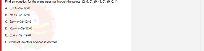 MAE101_FA24_RE_421541_1 - (Choose 1 answer)   Find an equation for the plane passing through the points (2, 0,